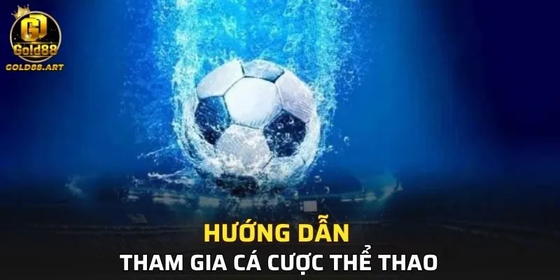 Các bước tham gia cá cược thể thao GOLD88 đơn giản