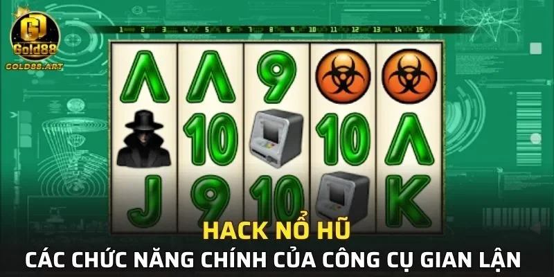 Các chức năng chính của hack Nổ Hũ 
