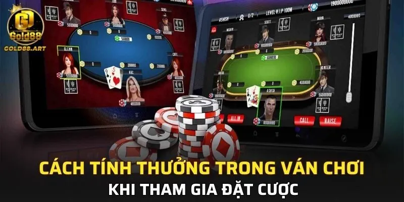 Cách tính thưởng trong ván chơi khi đặt cược