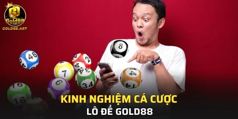 Chia sẻ kinh nghiệm cá cược lô đề GOLD88 hiệu quả