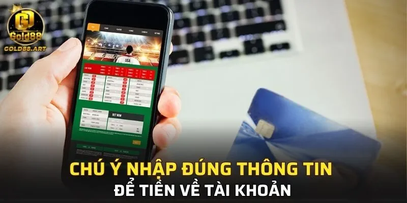 Chú ý nhập đúng thông tin giao dịch để tiền về tài khoản