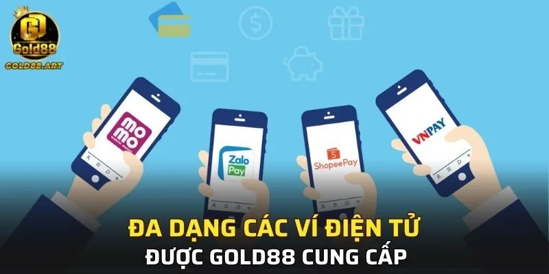 Đa dạng các ví điện tử được GOLD88 cung cấp