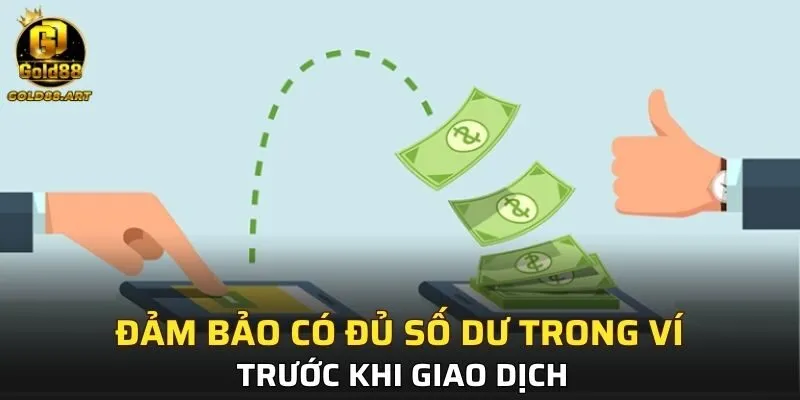 Đảm bảo có đủ số dư trong ví cược trước khi giao dịch