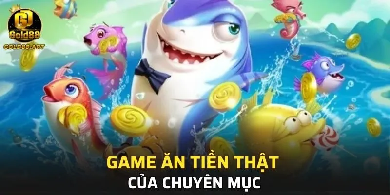 Game ăn tiền thật của chuyên mục