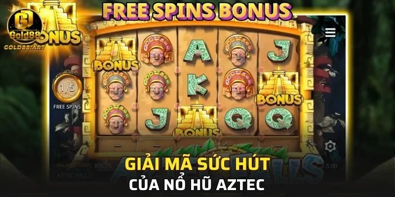Giải mã sức hút kỳ lạ của Nổ Hũ Aztec 
