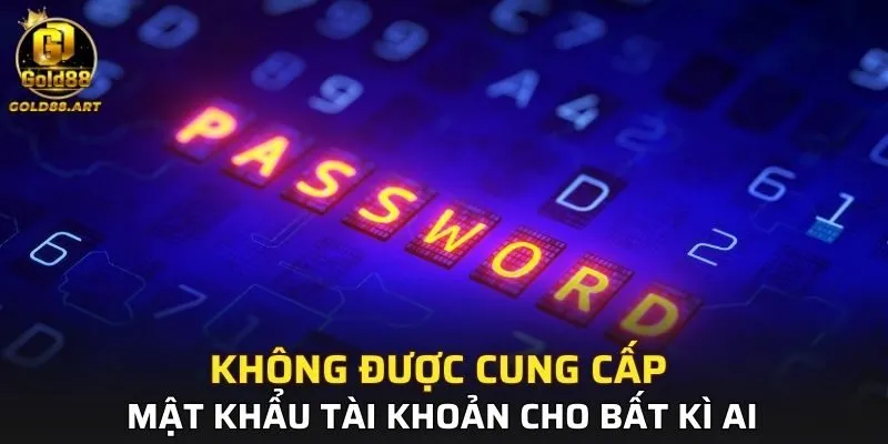 Không được cung cấp mật khẩu tài khoản cho bất kì ai