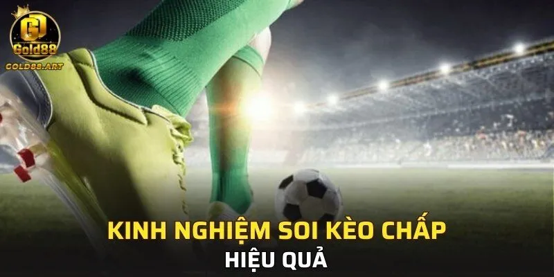 Kinh nghiệm soi kèo chấp hiệu quả 
