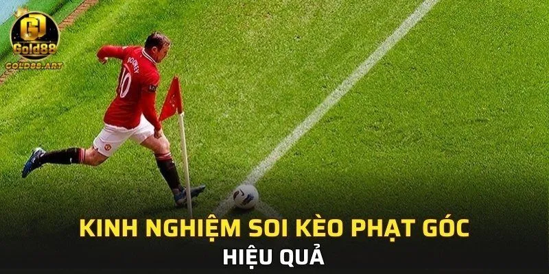 Kinh nghiệm soi kèo phạt góc hiệu quả 