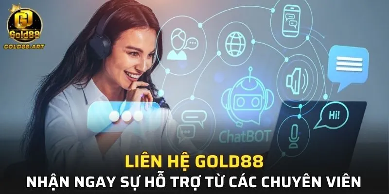 Liên hệ GOLD88 nhận ngay sự hỗ trợ từ các chuyên viên