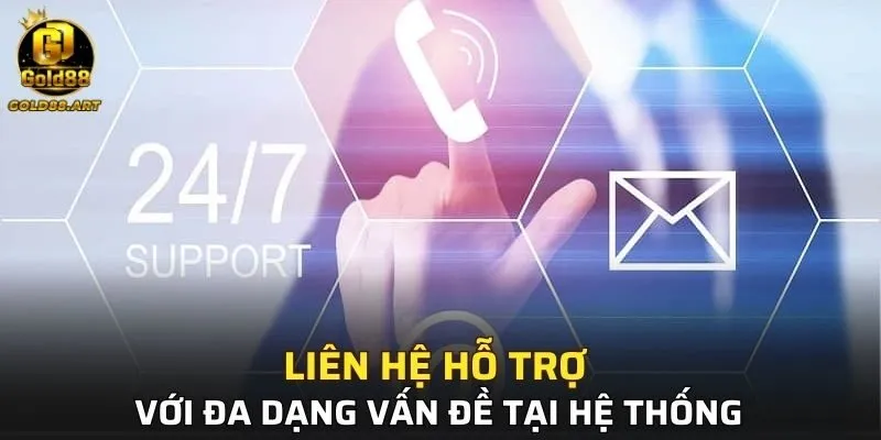 Liên hệ hỗ trợ với đa dạng vấn đề tại hệ thống