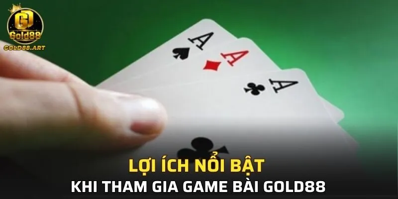 Lợi ích nổi bật khi tham gia game bài GOLD88
