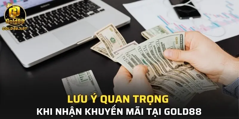 Một số các lưu ý khi nhận khuyến mãi tại GOLD88