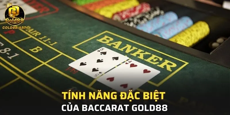 Một vài tính năng đặc biệt của Baccarat tại GOLD88