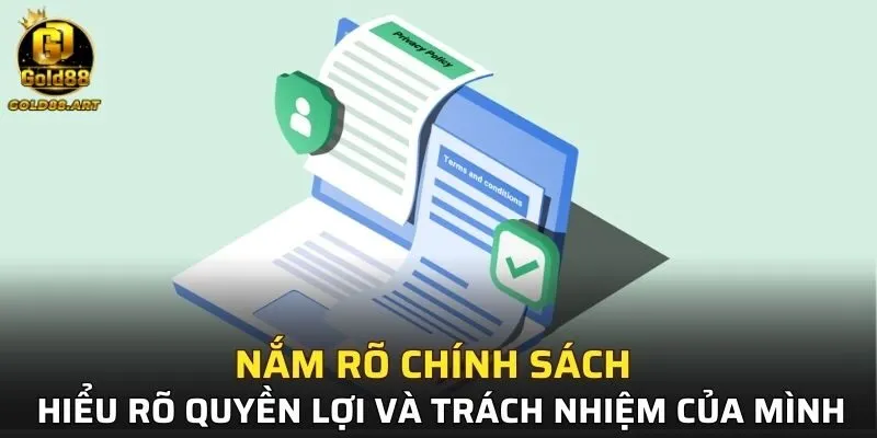 Nắm rõ chính sách để hiểu rõ quyền lợi và trách nhiệm của mình