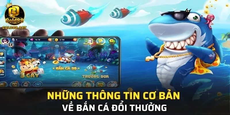 Những thông tin cơ bản về bắn cá đổi thưởng