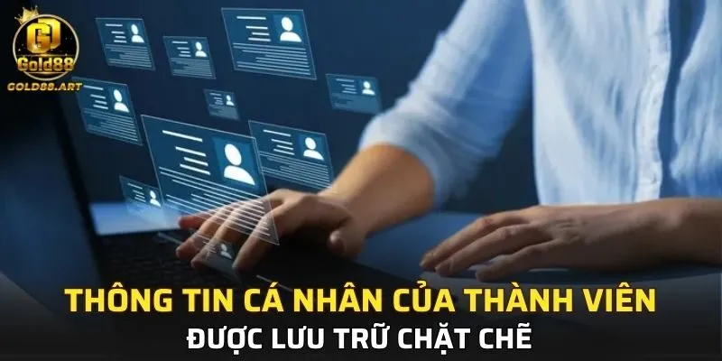 Thông tin cá nhân của thành viên sẽ được lưu trữ chặt chẽ