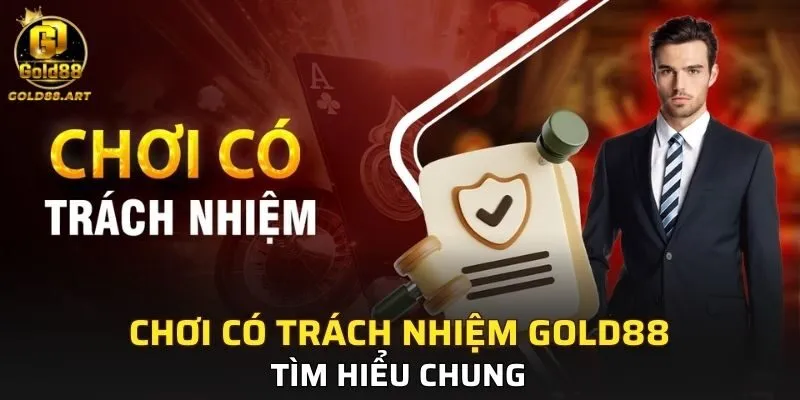 Tìm hiểu chung về chơi có trách nhiệm GOLD88