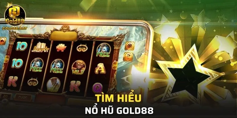 Tìm hiểu sơ lược về nổ hũ tại GOLD88