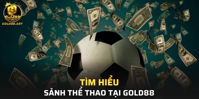 Tìm hiểu về sảnh thể thao tại GOLD88
