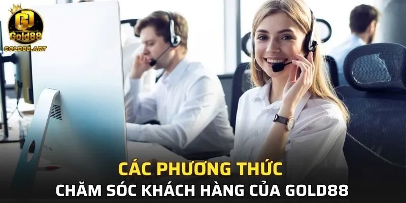 Tổng hợp các phương thức chăm sóc khách hàng GOLD88