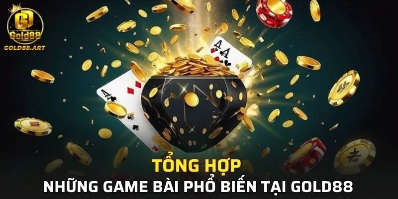 Tổng hợp những game bài phổ biến tại GOLD88