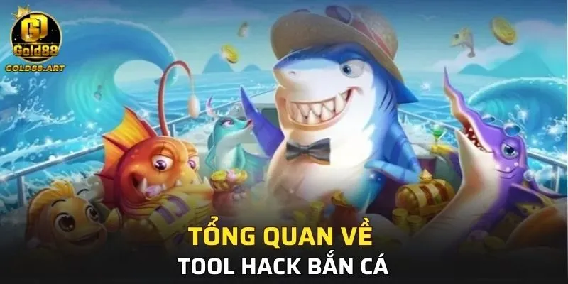 Tổng quan về tool hack bắn cá