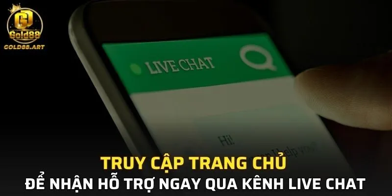 Truy cập trang chủ để nhận hỗ trợ ngay qua kênh live chat